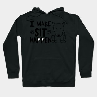 I Make Sit Happen Bull Terrier - Dog Love Black Hoodie